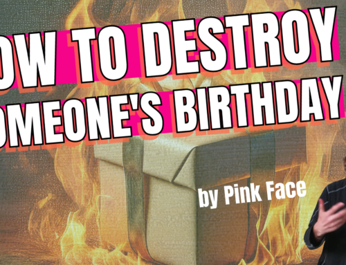 How To Destroy Someone’s Birthday By Pink Face