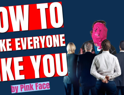 How To Make Everyone Like You by Pink Face